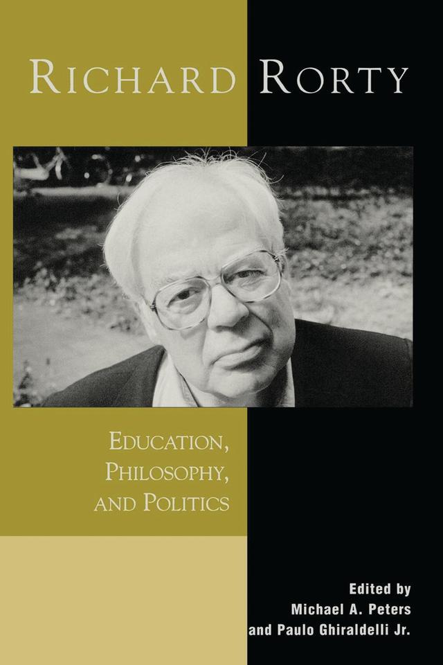 Richard Rorty by Alberto Tosi Rodrigues, Björn Ramberg, Douglas Kellner, James D. Marshall, Jim Garrison, Juha Suoranta, Kenneth Wain, Michael A. Peters, Michael Peters, Paulo Ghiraldelli Jr., Peter McLaren, Ramin Farahmandpur, Steven Best