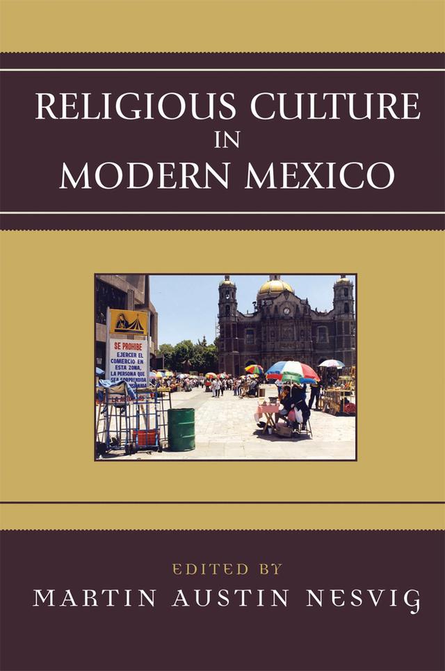 Religious Culture in Modern Mexico by Martin Austin Nesvig