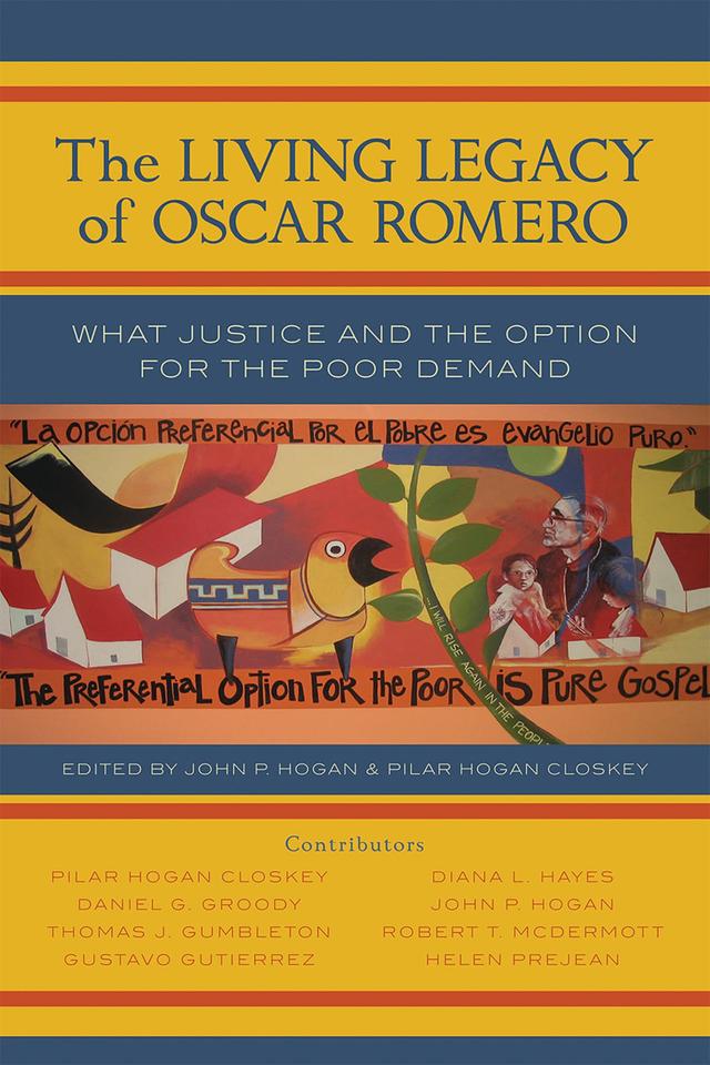 Romero's Legacy by Daniel G. Groody, Diana L. Hayes, Gustavo Gutierrez, Helen Prejean, John P. Hogan, Pilar Hogan Closkey, Robert T. McDermott, Thomas J. Gumbleton