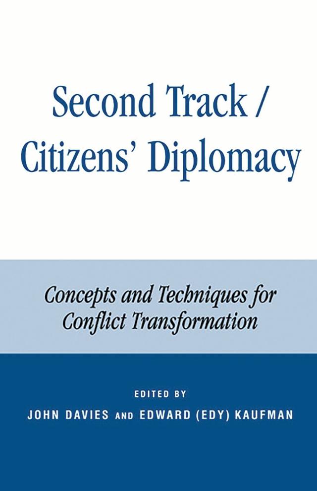 Second Track Citizens' Diplomacy by Andrea L. Strimling, Christopher Moore, Edward Azar, Edward (Edy) Kaufman, Eileen R. Borris, Herbert C. Kelman, Jay Rothman, John L. Davies, John W. McDonald, Peter Woodrow, Ronald J. Fisher, Ted Robert Gurr, Victor J. Friedman