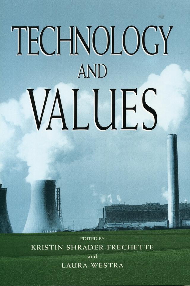 Technology and Values by Carl Mitcham, Danny M. Cohen, David Parnas, David Pimentel, Deborah Mayo, Emmanuel Mesthene, Hubert Dreyfus, Jesse Tatum, John D. McDermott, Kristin Shrader-Frechette, Langdon Winner, Laura Westra, Louis Pojman, Rachelle Hollander, Richard DeGeorge, Robert McGinn, Stacey Edgar, Thomas Murray
