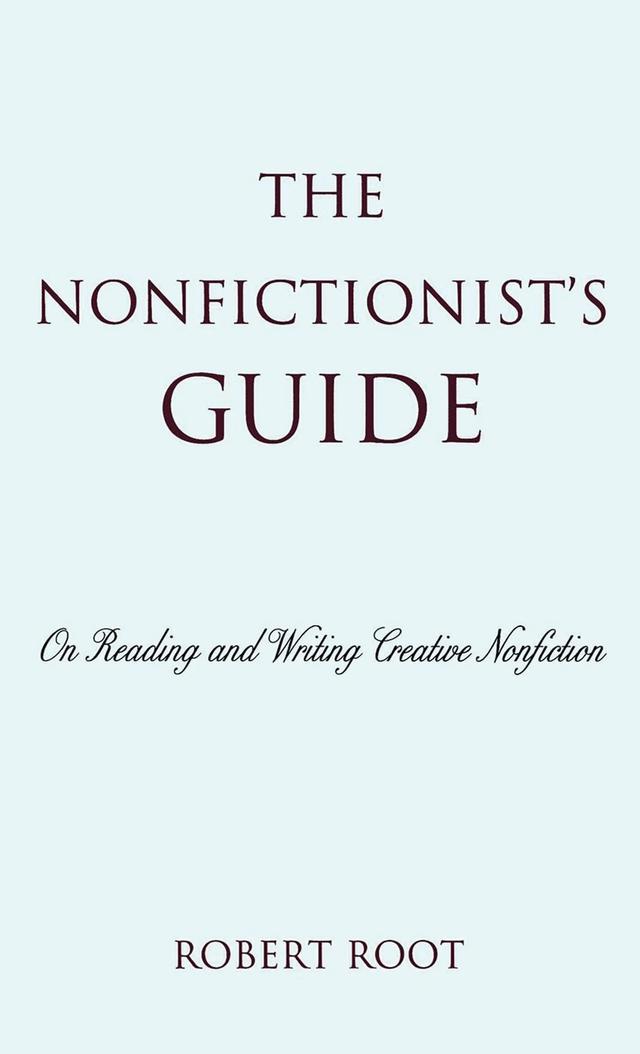 The Nonfictionist's Guide by Robert Root