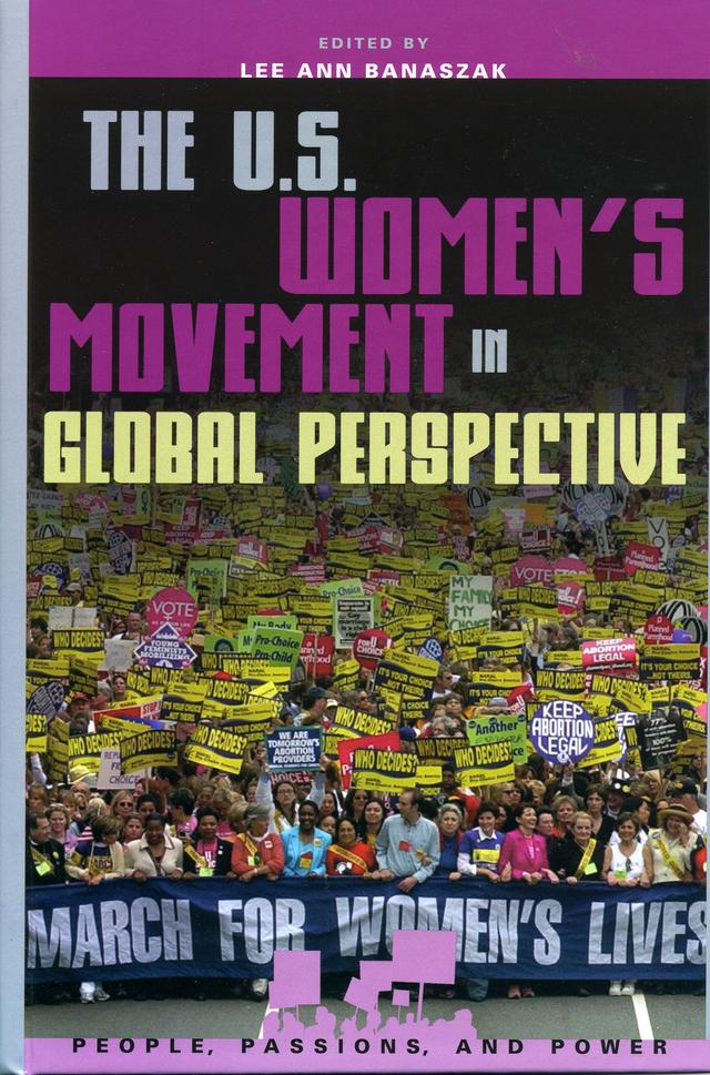 The U.S. Women's Movement in Global Perspective by Barbara Ryan, Belinda Robnett, Carol Nechemias, Celeste Montoya, David S. Meyer, Deana Rohlinger, Jo Freeman, Jo Reger, Joyce Gelb, Lee Ann Banaszak, Lisa Baldez, Maryann Barakso, Nancy E. Whittier, Suzanne Staggenborg