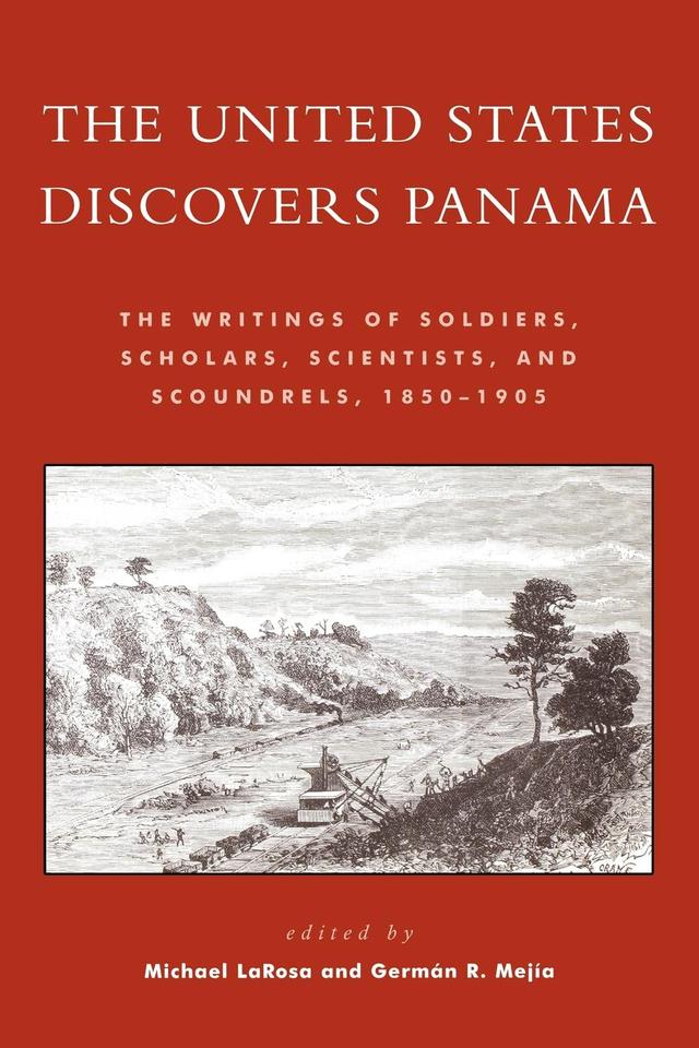 The United States Discovers Panama by Germán R. Mejía, Michael J. LaRosa