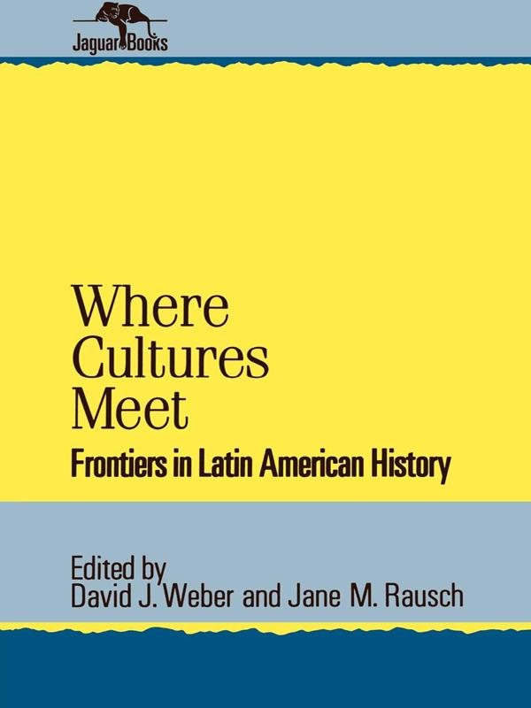 Where Cultures Meet by David J. Weber, Jane M. Rausch