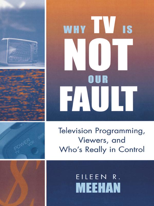 Why TV Is Not Our Fault by Eileen R. Meehan