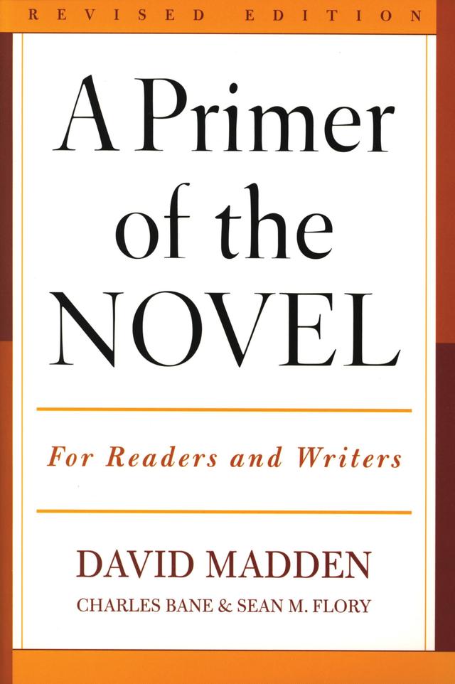 A Primer of the Novel by Charles Bane, David Madden, Sean M. Flory