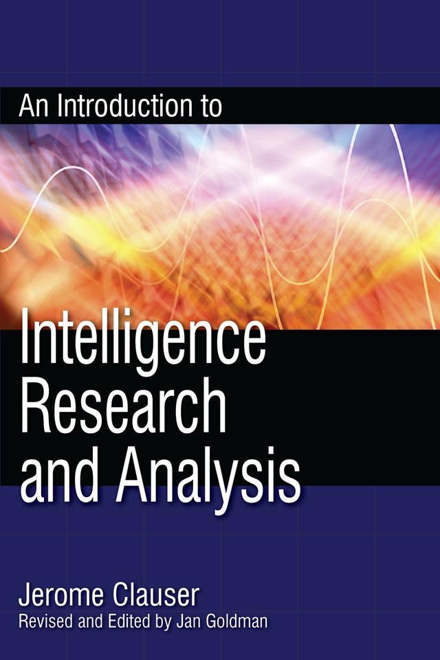 An Introduction to Intelligence Research and Analysis by Jan Goldman, Jerome Clauser