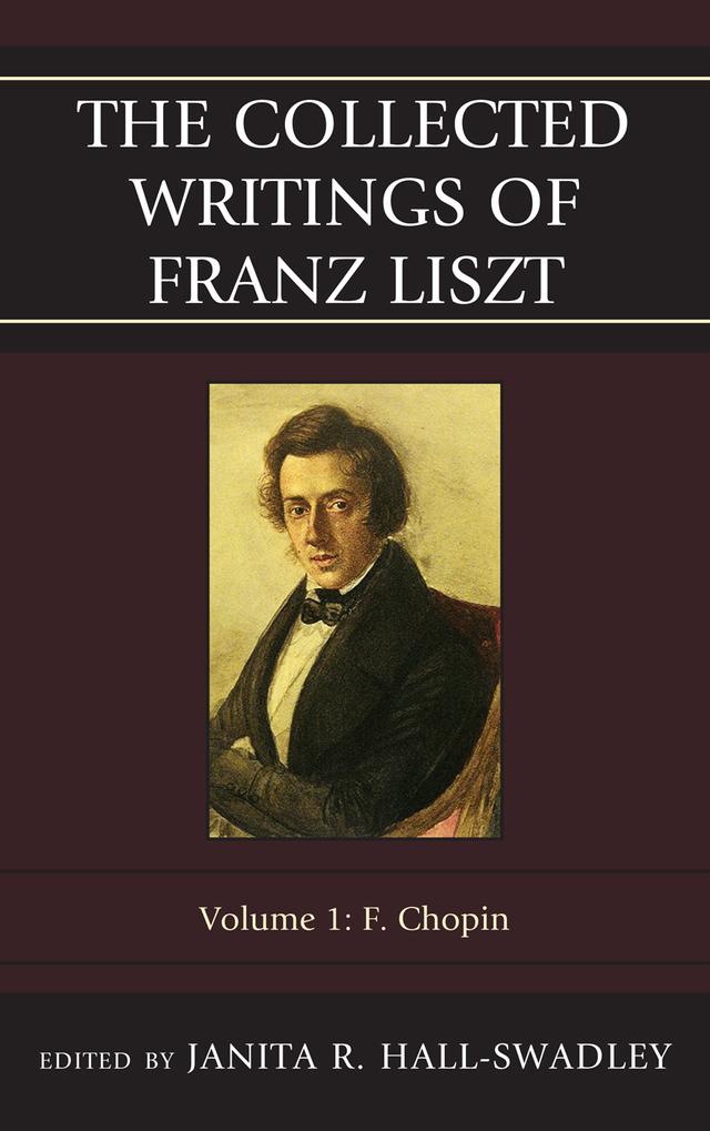 The Collected Writings of Franz Liszt: F. Chopin by 