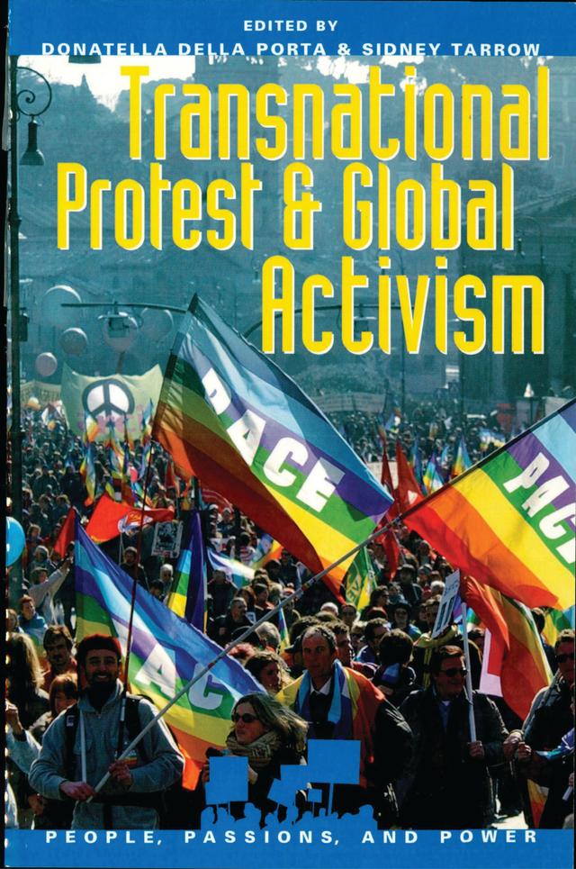 Transnational Protest and Global Activism by Christopher Rootes, Donatella Della Porta, Doug McAdam, Erik Johnson, Felix Kolb, John D. McCarthy, Kathryn Sikkink, Mario Diani, Sidney Tarrow, W Lance Bennett