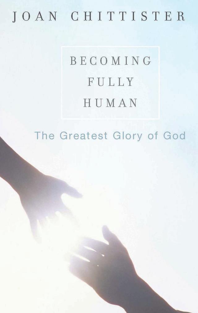 Becoming Fully Human by Sister Joan Chittister
