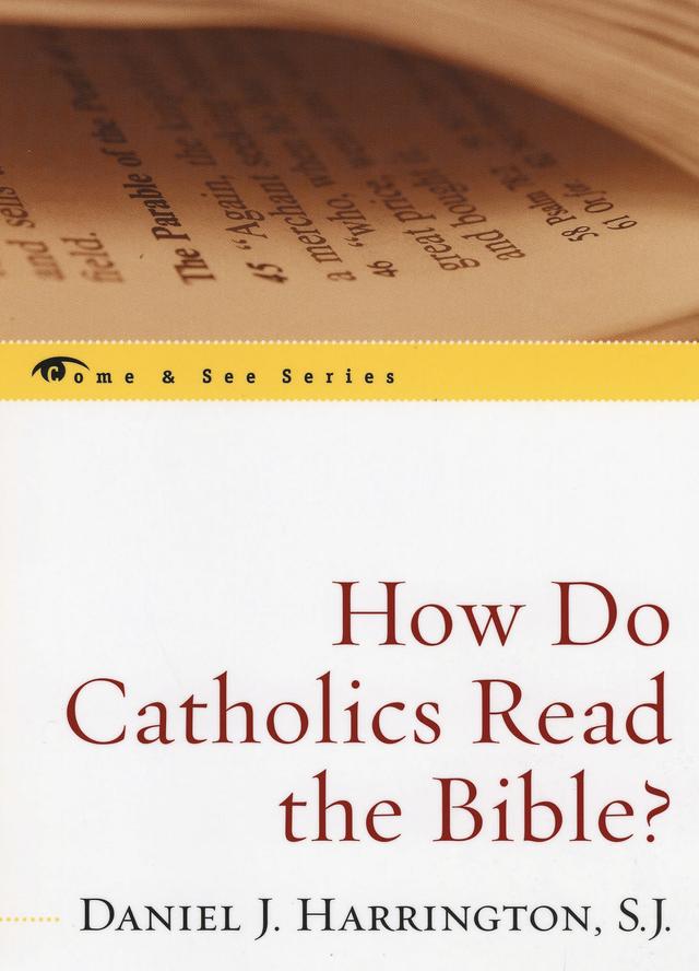 How Do Catholics Read the Bible? by Daniel J. Harrington, SJ