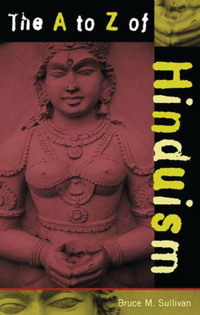 The A to Z of Hinduism by Bruce M. Sullivan