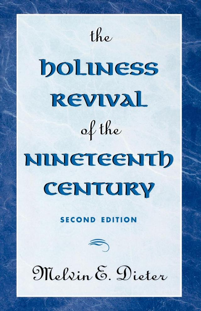 The Holiness Revival of the Nineteenth Century by Melvin E. Dieter