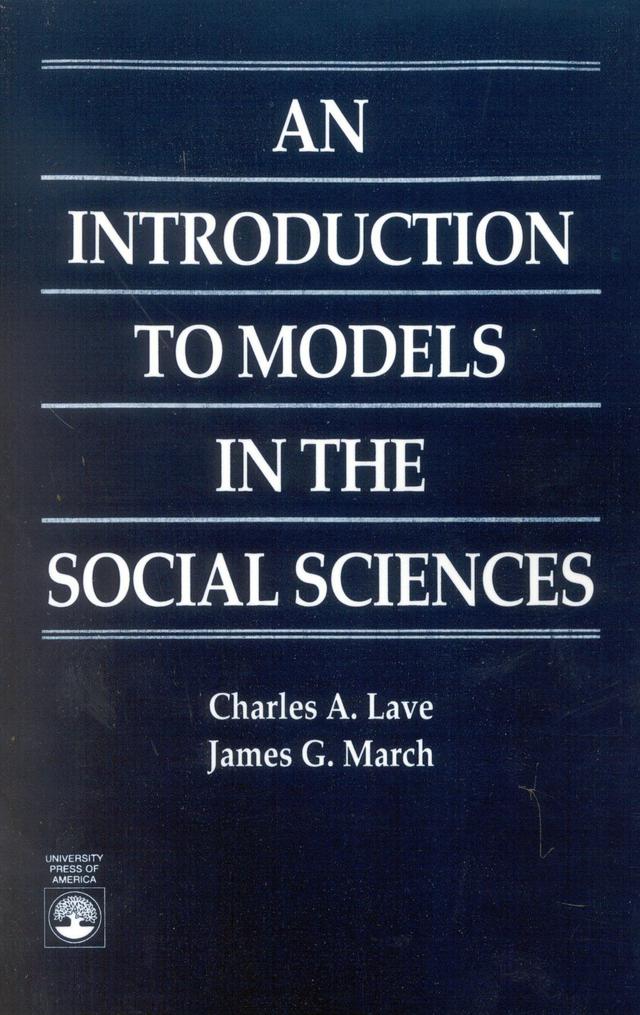 An Introduction to Models in the Social Sciences by Charles A. Lave, James G. March