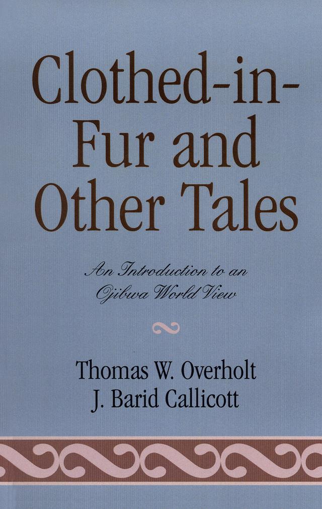 Clothed-in-Fur and Other Tales by Baird J. Callicott, Thomas W. Overholt