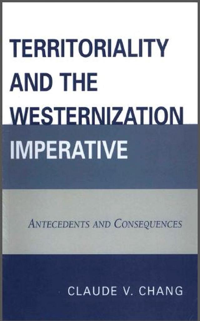 Territoriality and the Westernization Imperative by Claude V. Chang