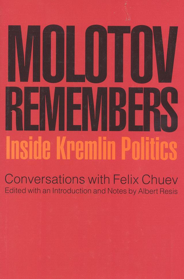 Molotov Remembers by Albert Resis, Feliz Chuev, V. M. Molotov