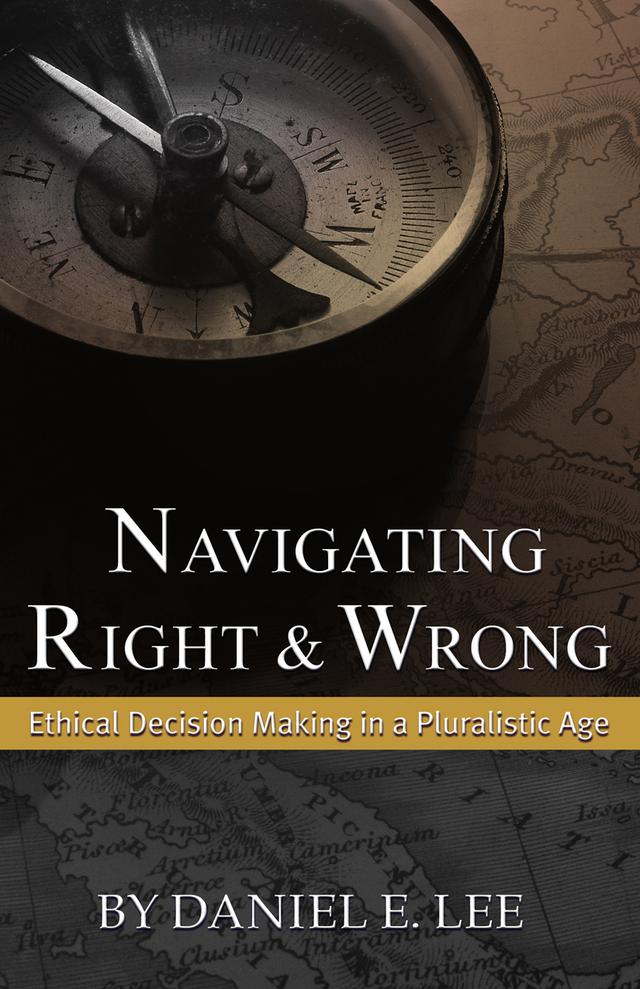 Navigating Right and Wrong by Daniel E. Lee