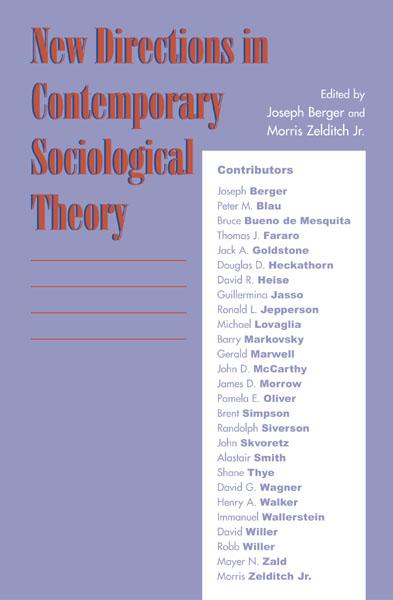 New Directions in Contemporary Sociological Theory by Alastair Smith, Barry Markovsky, Brent Simpson, Bruce Buena de Mesquita, David G. Wagner, David R. Heise, David Willer, Douglas D. Heckathorn, Gerald Marwell, Guillermina Jasso, Henry Walker, Immanuel Wallerstein, Jack A. Goldstone, James D. Morrow, John D. McCarthy, John Skvoretz, Joseph Berger, Mayer N. Zald, Michael Lovaglia, Morris Zelditch, Morris Zelditch Jr., Pamela E. Oliver, Peter M. Blau, Randolph Siverson, Robb Willer, Ronald L. Jepperson, Shane Thye, Thomas J. Fararo