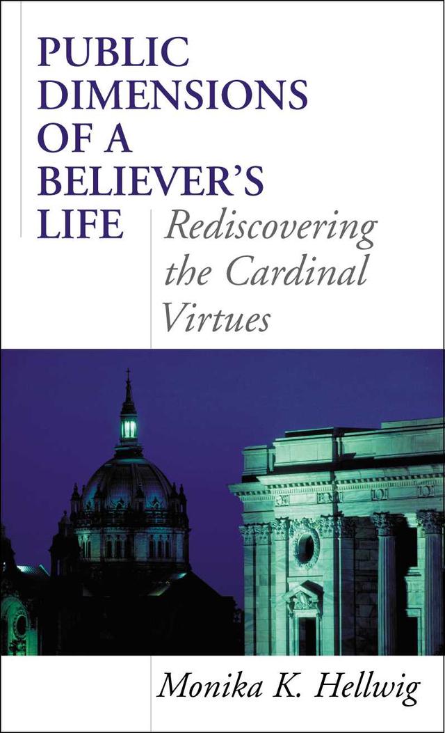 Public Dimensions of a Believer's Life by Monika K. Hellwig