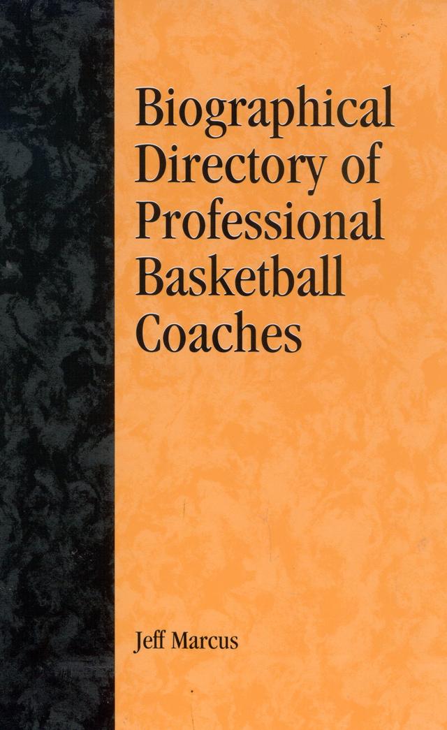 A Biographical Directory of Professional Basketball Coaches by Jeff Marcus