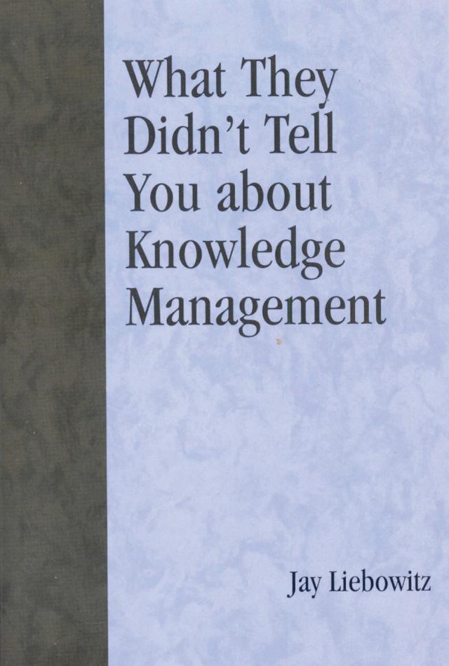 What They Didn't Tell You About Knowledge Management by Jay Liebowitz