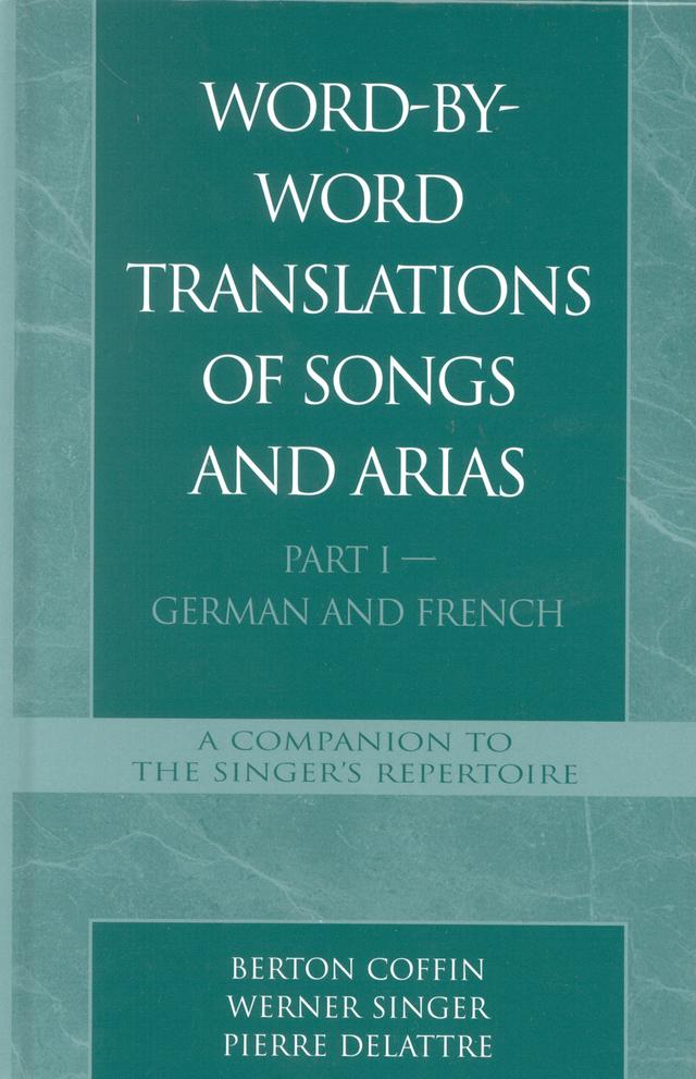 Word-By-Word Translations of Songs and Arias, Part I by Berton Coffin, Pierre Delattre, Werner Singer
