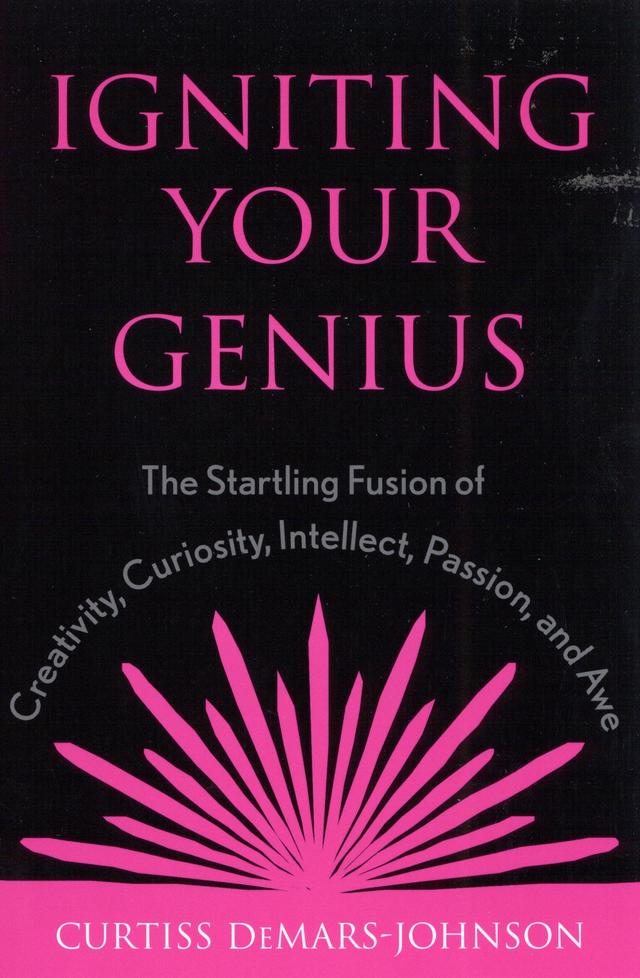 Igniting Your Genius by Curtiss DeMars-Johnson