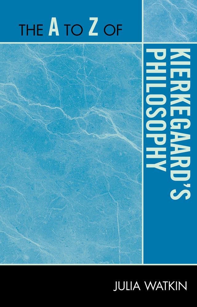 The A to Z of Kierkegaard's Philosophy by Julia Watkin