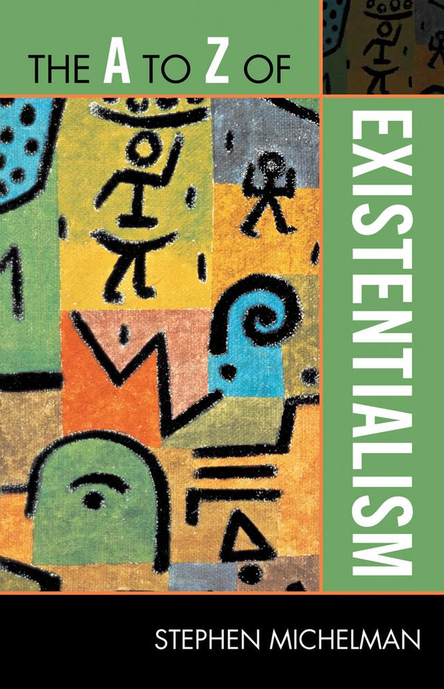 The A to Z of Existentialism by Stephen Michelman