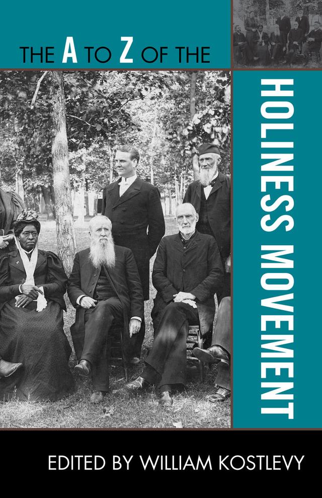 The A to Z of the Holiness Movement by William Kostlevy