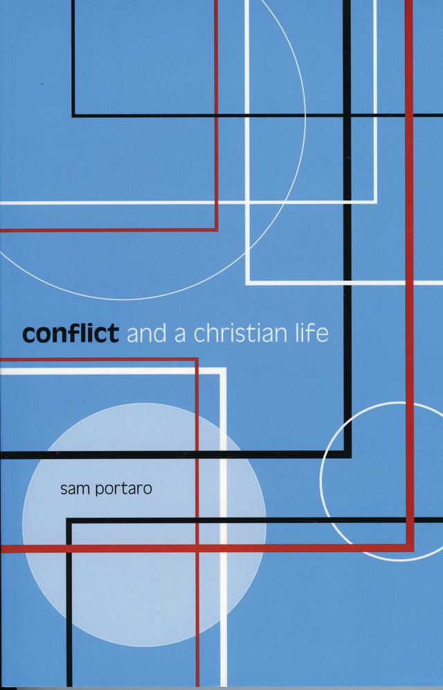 Conflict and a Christian Life by Sam Portaro