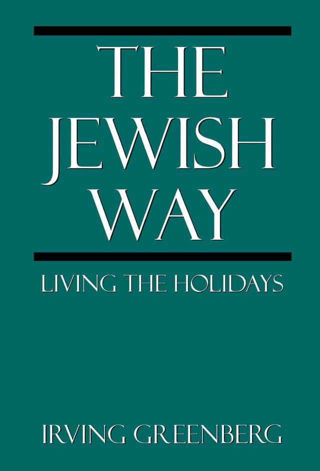 The Jewish Way by Irving Greenberg