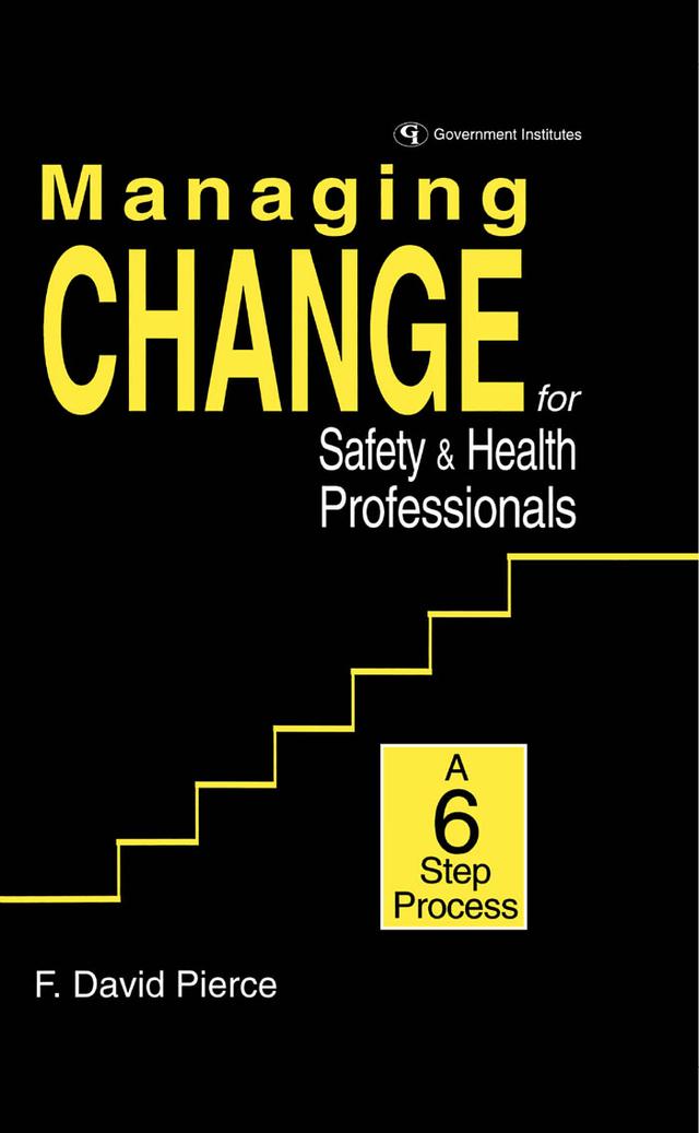 Managing Change for Safety & Health Professionals by David F. Pierce
