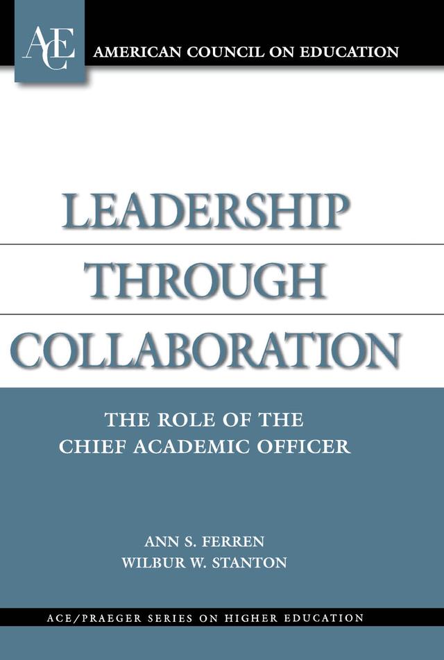 Leadership through Collaboration by Ann S. Ferren, Wilbur W. Stanton
