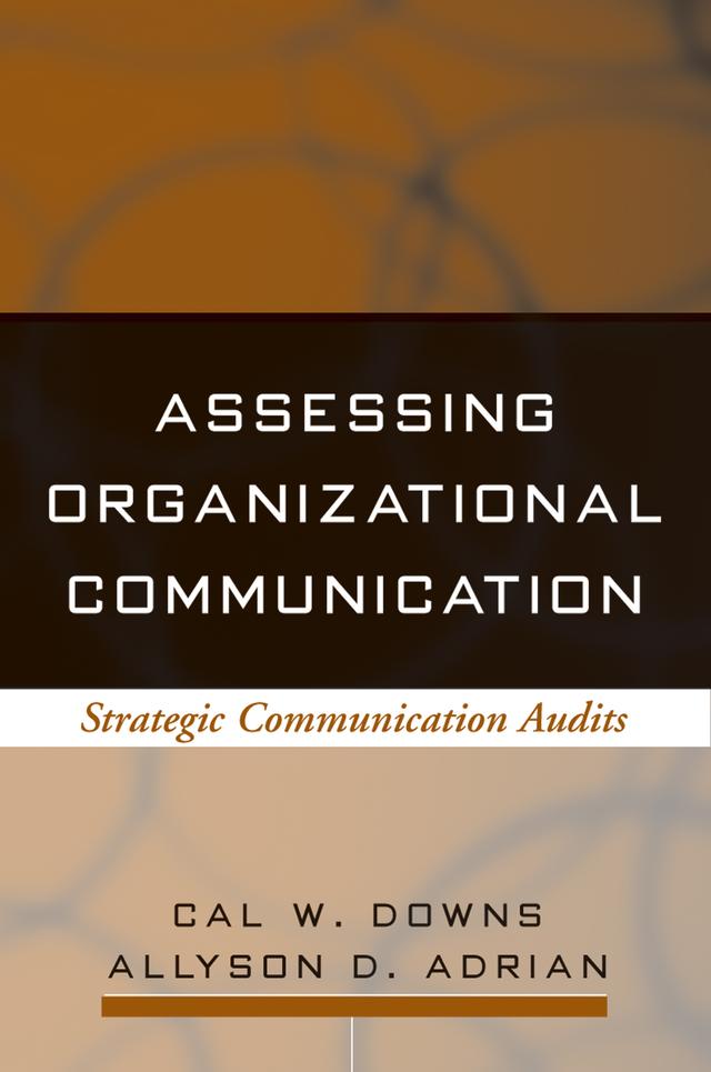 Assessing Organizational Communication by Allyson D. Adrian, Cal W. Downs