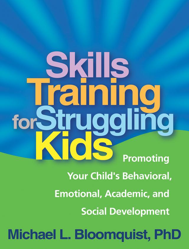 Skills Training for Struggling Kids by Michael L. Bloomquist