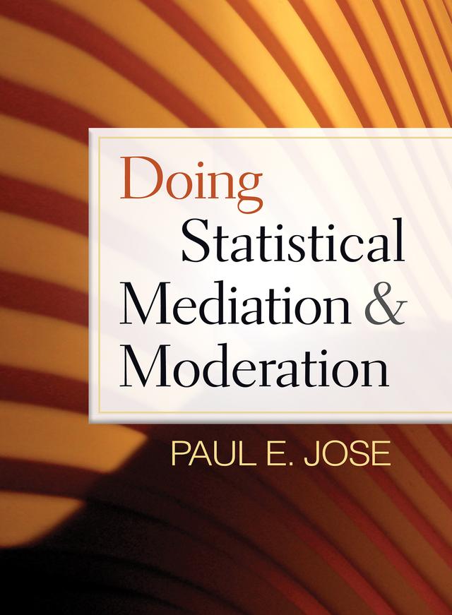 Doing Statistical Mediation and Moderation by Paul E. Jose