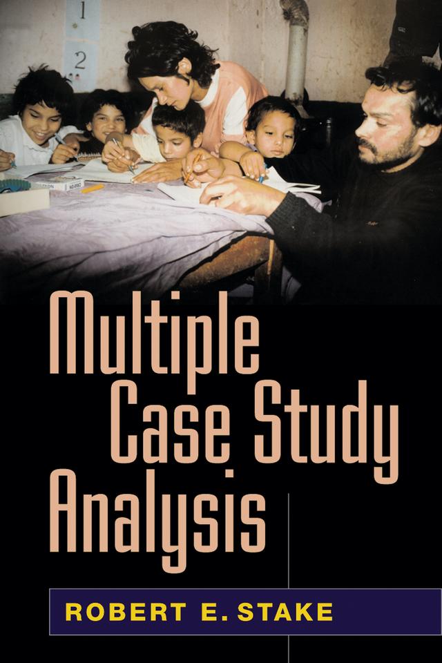 Multiple Case Study Analysis by Robert E. Stake