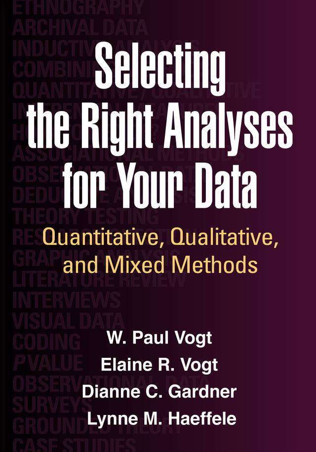 Selecting the Right Analyses for Your Data by Dianne C. Gardner, Elaine R. Vogt, Lynne M. Haeffele, W. Paul Vogt