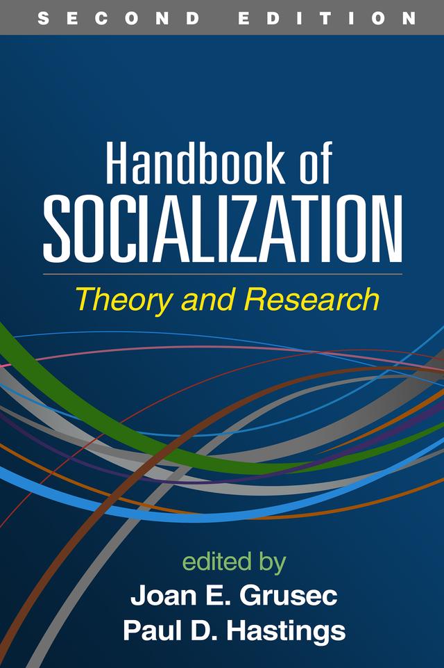 Handbook of Socialization by Joan E. Grusec, Paul D. Hastings