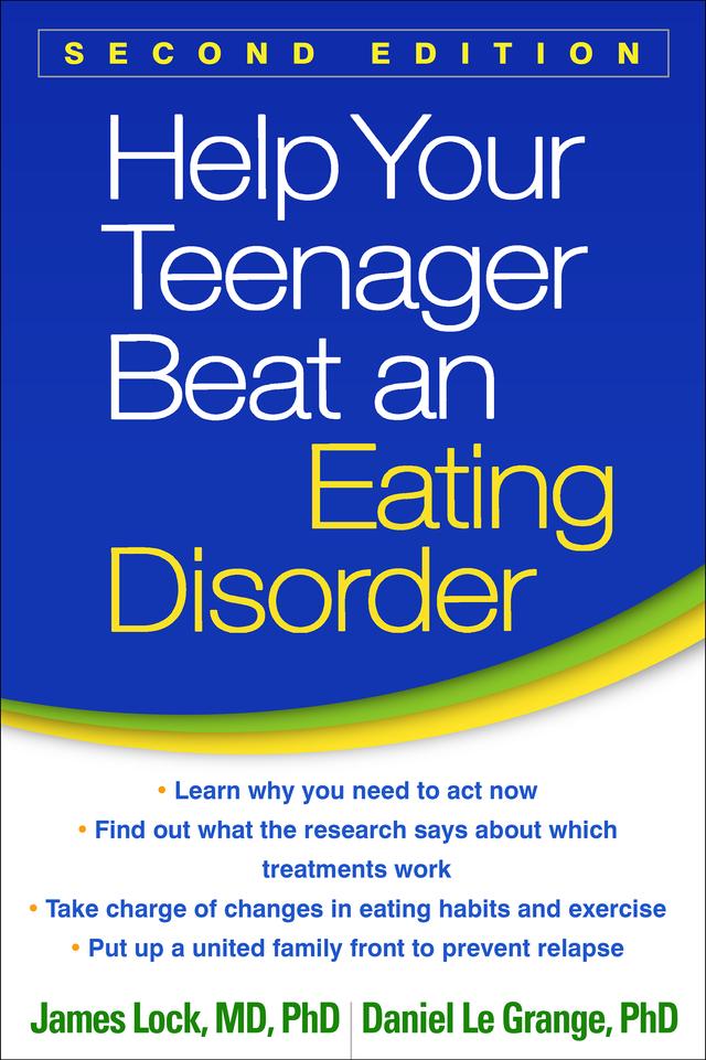 Help Your Teenager Beat an Eating Disorder by Daniel Le Grange, James Lock