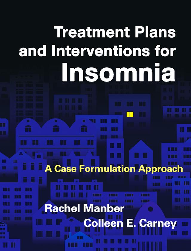 Treatment Plans and Interventions for Insomnia by Colleen E. Carney, Rachel Manber