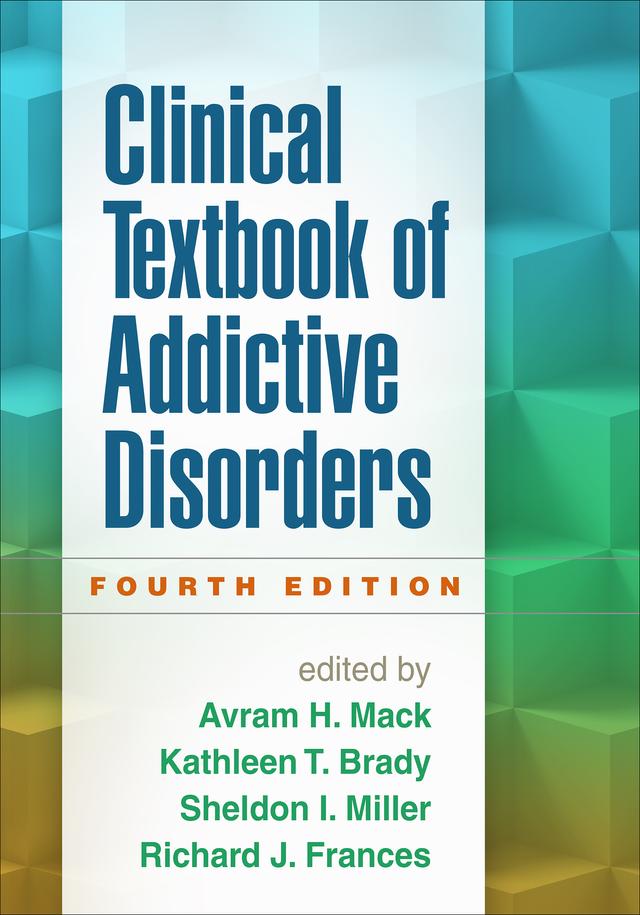 Clinical Textbook of Addictive Disorders by Avram H. Mack, Kathleen T. Brady, Richard J. Frances, Sheldon I. Miller