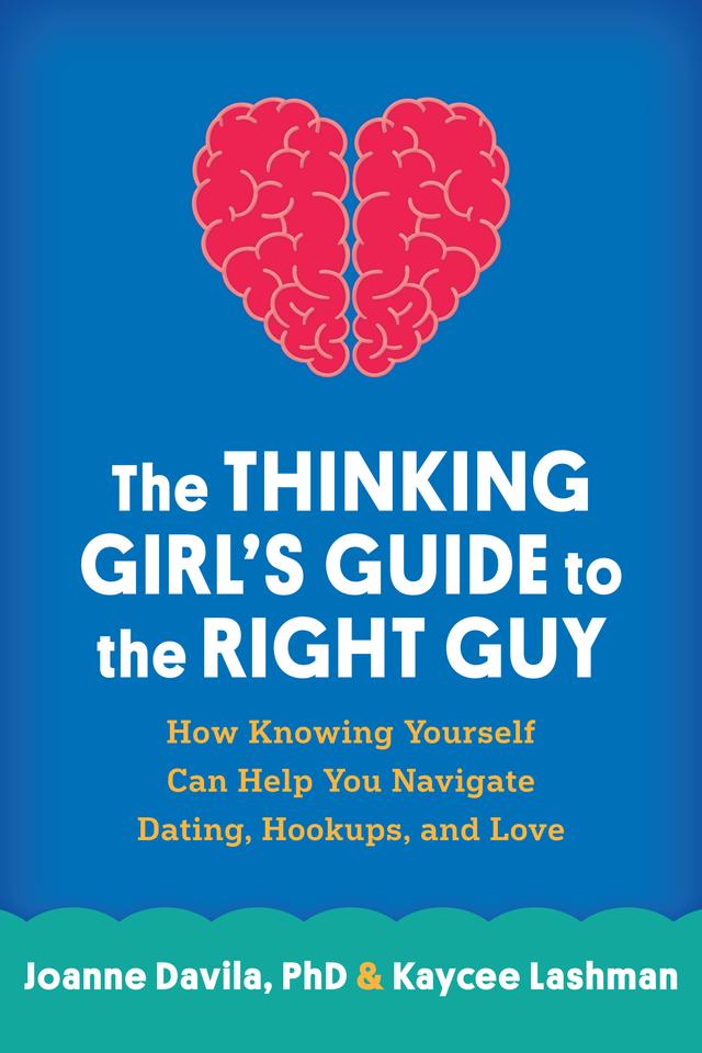 The Thinking Girl's Guide to the Right Guy by Joanne Davila, Kaycee Lashman