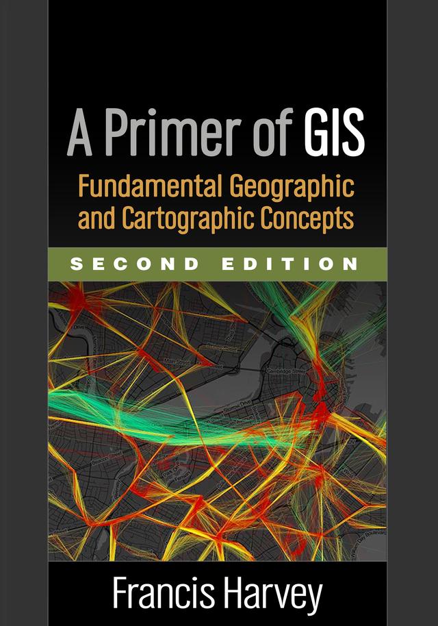 A Primer of GIS by Francis Harvey