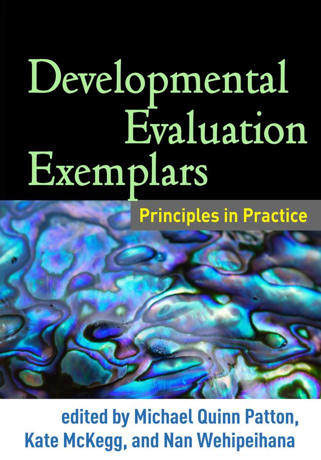 Developmental Evaluation Exemplars by Kate McKegg, Michael Quinn Patton, Nan Wehipeihana