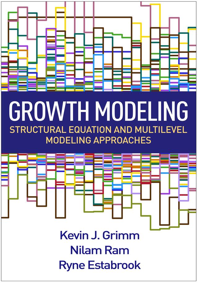 Growth Modeling by Kevin J. Grimm, Nilam Ram, Ryne Estabrook