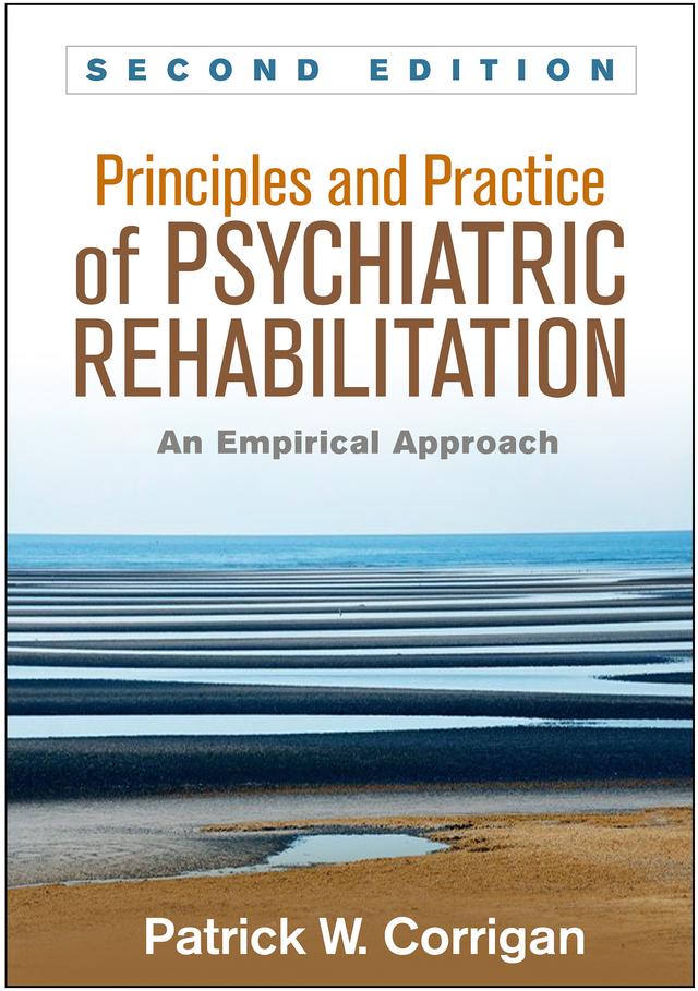 Principles and Practice of Psychiatric Rehabilitation by Kim T. Mueser, Patrick W. Corrigan